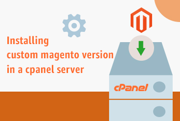 Installing custom magento version in a cpanel server.